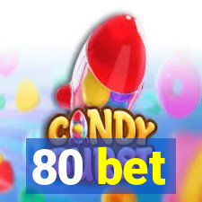 80 bet